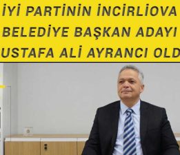 İyi Parti’nin İncirliova Adayı Mustafa Ali Ayrancı