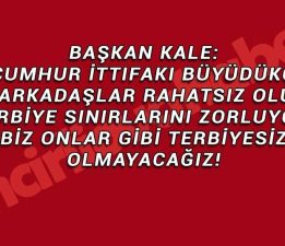 Başkan Kale, Provokatörler İçin Ağır Konuştu!