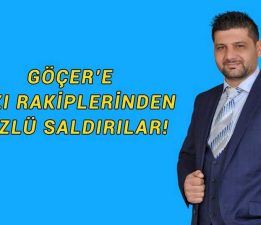 Göçer’e Karşı Çirkin Saldırılar!