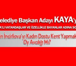 Derdin İncirliova’yı Kadın Dostu Kent Yapmak Mı, Oy Avcılığı Mı?