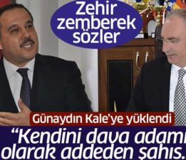 Kazım Günaydın’dan Kale’ye Ağır Sözler