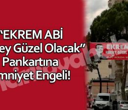 “Ekrem Abi” Pankartı Kaldırıldı!