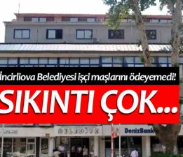 İncirliova Belediyesi İşçi Maaşlarını Ödeyemedi