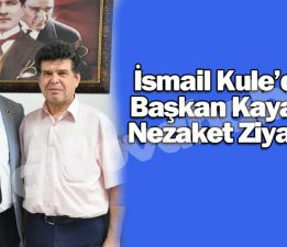 Kule, Başkan Kaya’yı Ziyaret Etti