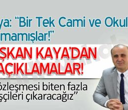 “Bir Tek Cami ve Okulları Satmamışlar!”