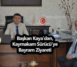 Başkan Kaya ve Kaymakam Sürücü Bayramlaştı