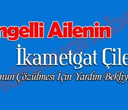 Engelli Ailenin İkametgah Çilesi!