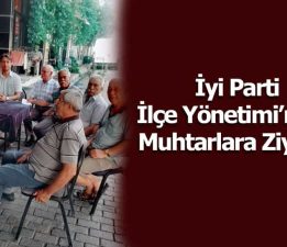 İyi Parti’den Muhtarlara Ziyaret